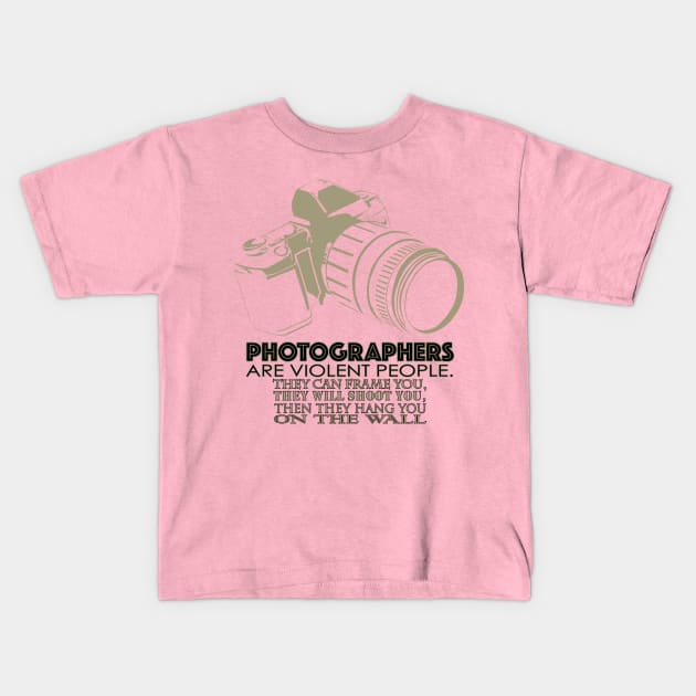 Photographers are Violent People Kids T-Shirt by Aine Creative Designs